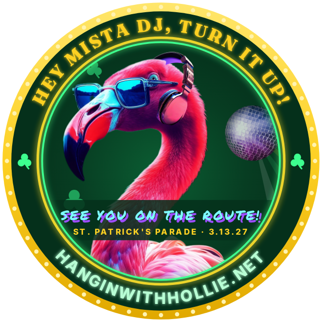 Green parade sticker: HEY MISTA DJ, TURN IT UP! The flamingo, SEE YOU ON THE ROUTE! ST. PATRICK'S PARADE 3.13.27