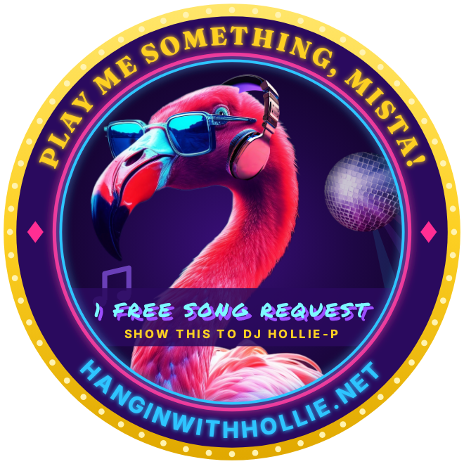 Round sticker: PLAY ME SOMETHING, MISTA! around the rim, the flamingo with a disco ball, and a band reading 1 FREE SONG REQUEST, show this to DJ Hollie-P